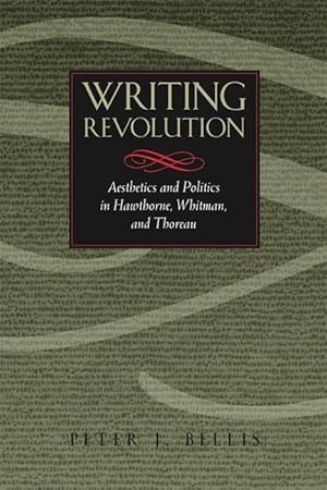 Bild des Verkufers fr Writing Revolution: Aesthetics and Politics in Hawthorne, Whitman, and Thoreau zum Verkauf von moluna
