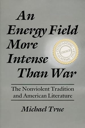 Bild des Verkufers fr An Energy Field More Intense Than War: The Nonviolent Tradition and American Literature zum Verkauf von moluna