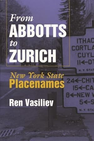 Imagen del vendedor de From Abbotts to Zurich: New York State Placenames a la venta por moluna