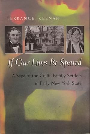 Seller image for If Our Lives Be Spared: A Saga of the Collin Family Settlers in Early New York State for sale by moluna