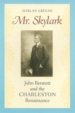 Bild des Verkufers fr Mr. Skylark: John Bennett and the Charleston Renaissance zum Verkauf von moluna