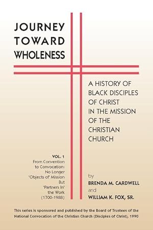 Bild des Verkufers fr Journey Towards Wholeness: A History of Black Disciples of Christ in the Mission of the Christian Church zum Verkauf von moluna