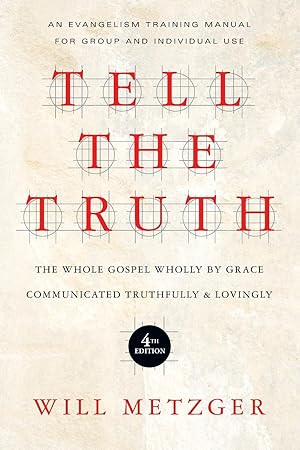 Bild des Verkufers fr Tell the Truth: The Whole Gospel Wholly by Grace Communicated Truthfully Lovingly zum Verkauf von moluna