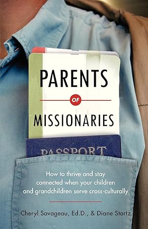 Bild des Verkufers fr Parents of Missionaries: How to Thrive and Stay Connected When Your Children and Grandchildren Serve Cross-Culturally zum Verkauf von moluna