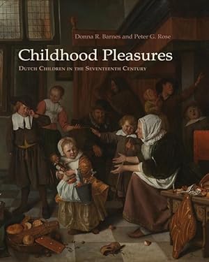 Bild des Verkufers fr Childhood Pleasures: Dutch Children in the Seventeenth Century zum Verkauf von moluna