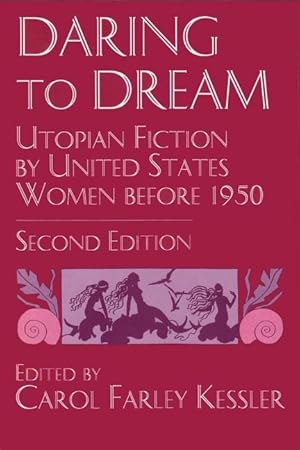 Immagine del venditore per Daring to Dream: Utopian Fiction by United States Women Before 1950, Second Edition venduto da moluna