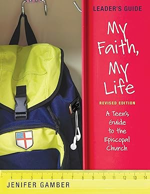 Bild des Verkufers fr My Faith, My Life, Leader\ s Guide Revised Edition: A Teen\ s Guide to the Episcopal Church zum Verkauf von moluna