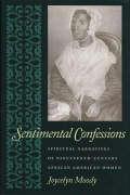 Immagine del venditore per Sentimental Confessions: Spiritual Narratives of Nineteenth-Century African American Women venduto da moluna