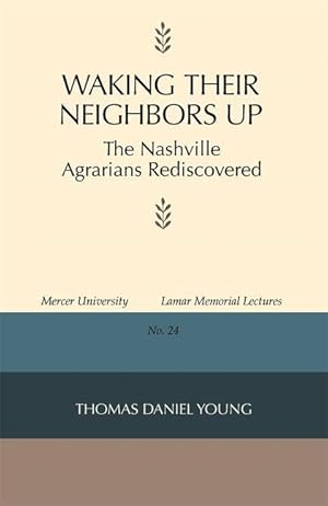 Bild des Verkufers fr Waking Their Neighbors Up: The Nashville Agrarians Rediscovered zum Verkauf von moluna