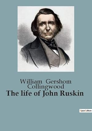 Seller image for The life of John Ruskin for sale by BuchWeltWeit Ludwig Meier e.K.