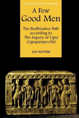 Bild des Verkufers fr A Few Good Men: The Bodhisattva Path According to the Inquiry of Ugra (Ugraparip&#7771cch&#257) zum Verkauf von moluna