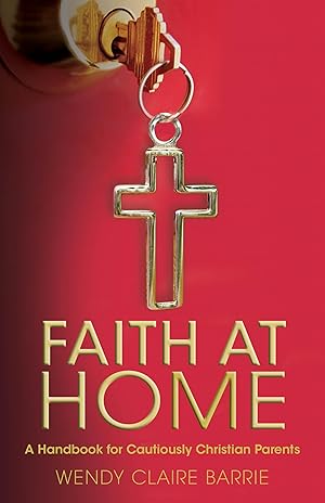 Bild des Verkufers fr Faith at Home: A Handbook for Cautiously Christian Parents zum Verkauf von moluna