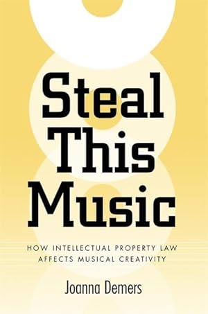 Bild des Verkufers fr Steal This Music: How Intellectual Property Law Affects Musical Creativity zum Verkauf von moluna