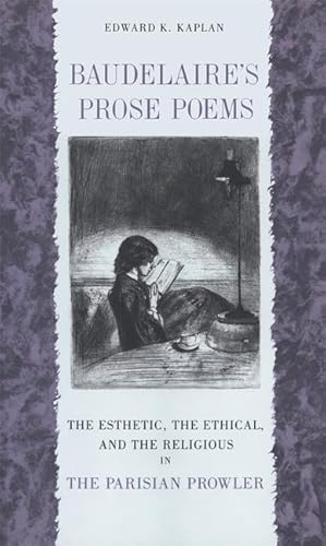 Bild des Verkufers fr Baudelaire\ s Prose Poems: The Esthetic, the Ethical, and the Religious in the Parisian Prowler zum Verkauf von moluna