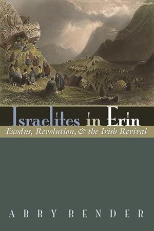 Bild des Verkufers fr Israelites in Erin: Exodus, Revolution, and the Irish Revival zum Verkauf von moluna