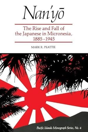 Bild des Verkufers fr Nan\ y&#333: The Rise and Fall of the Japanese in Micronesia, 1885-1945 zum Verkauf von moluna