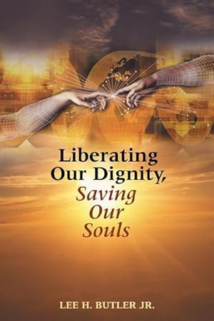 Bild des Verkufers fr Liberating Our Dignity, Saving Our Souls: A New Theory of African American Identity Formation zum Verkauf von moluna