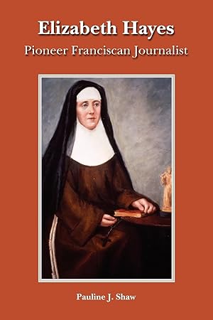 Seller image for Elizabeth Hayes: Pioneer Franciscan Journalist for sale by moluna