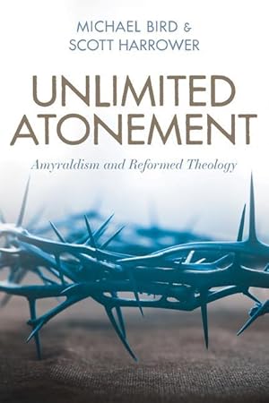 Bild des Verkufers fr Unlimited Atonement: Amyraldism and Reformed Theology zum Verkauf von moluna