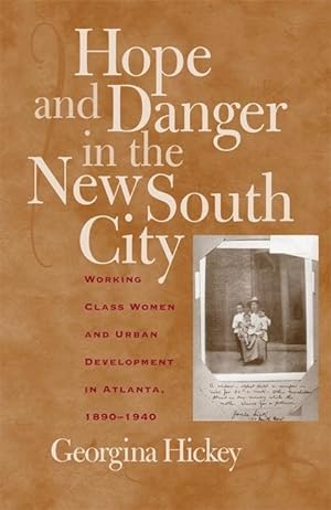 Bild des Verkufers fr Hope and Danger in the New South City: Working-Class Women and Urban Development in Atlanta, 1890-1940 zum Verkauf von moluna