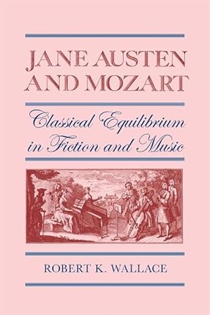 Seller image for Jane Austen and Mozart: Classical Equilibrium in Fiction and Music for sale by moluna