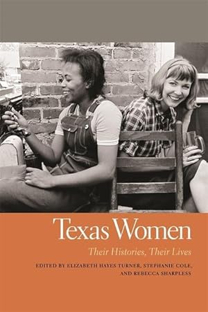 Bild des Verkufers fr Texas Women: Their Histories, Their Lives zum Verkauf von moluna