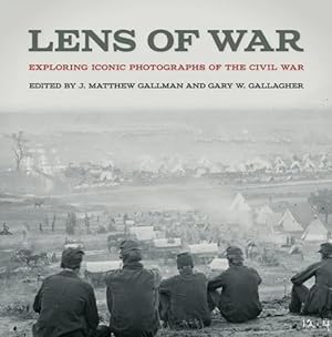 Bild des Verkufers fr Lens of War: Exploring Iconic Photographs of the Civil War zum Verkauf von moluna