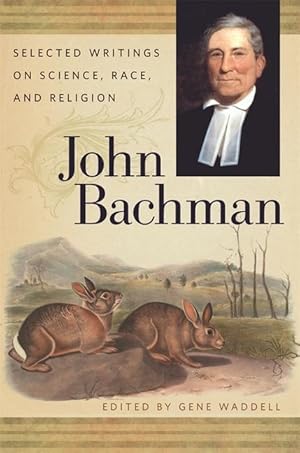 Bild des Verkufers fr John Bachman: Selected Writings on Science, Race, and Religion zum Verkauf von moluna