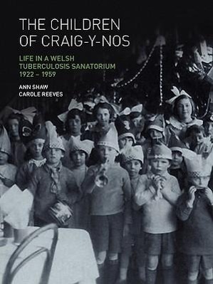 Bild des Verkufers fr The Children of Craig-Y-Nos: Life in a Welsh Tuberculosis Sanatorium, 1922-1959 zum Verkauf von moluna