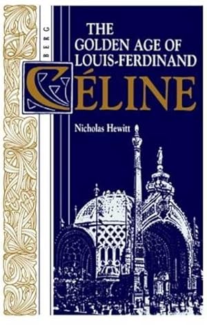 Bild des Verkufers fr Hewitt, N: The Golden Age of Louis-Ferdinand Celine zum Verkauf von moluna