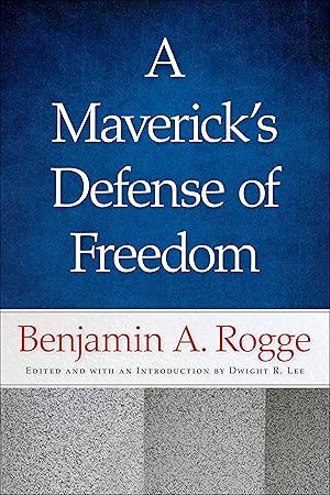Seller image for A Maverick\ s Defense of Freedom: Selected Writings and Speeches of Benjamin A. Rogge for sale by moluna