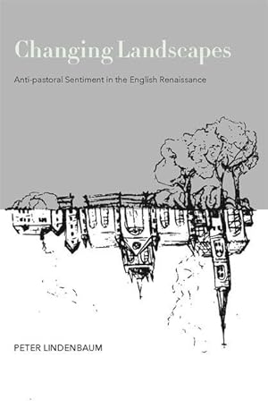 Immagine del venditore per Changing Landscapes: Anti-Pastoral Sentiment in the English Renaissance venduto da moluna