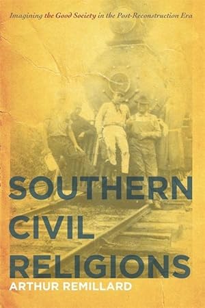 Image du vendeur pour Southern Civil Religions: Imagining the Good Society in the Post-Reconstruction Era mis en vente par moluna