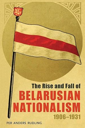 Seller image for The Rise and Fall of Belarusian Nationalism, 1906-1931 for sale by moluna