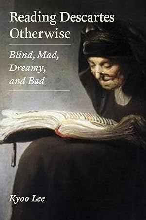 Bild des Verkufers fr Reading Descartes Otherwise: Blind, Mad, Dreamy, and Bad zum Verkauf von moluna