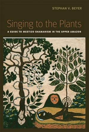 Imagen del vendedor de Singing to the Plants: A Guide to Mestizo Shamanism in the Upper Amazon a la venta por moluna