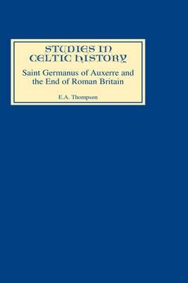 Imagen del vendedor de Saint Germanus of Auxerre and the End of Roman Britain a la venta por moluna