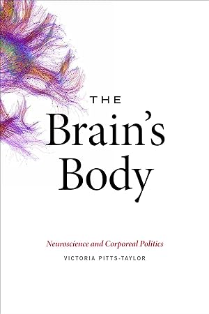Bild des Verkufers fr The Brain\ s Body: Neuroscience and Corporeal Politics zum Verkauf von moluna