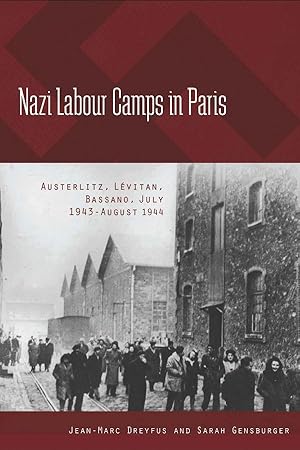 Bild des Verkufers fr Nazi Labour Camps in Paris: Austerlitz, Lvitan, Bassano, July 1943-August 1944 zum Verkauf von moluna