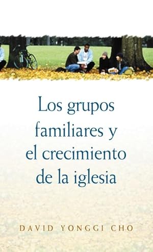 Bild des Verkufers fr Cho, D: Grupos Familiares Y El Crecimiento De La Iglesia zum Verkauf von moluna