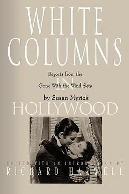 Seller image for White Columns in Hollywood: Reports from the Gone with the Wind Sets for sale by moluna