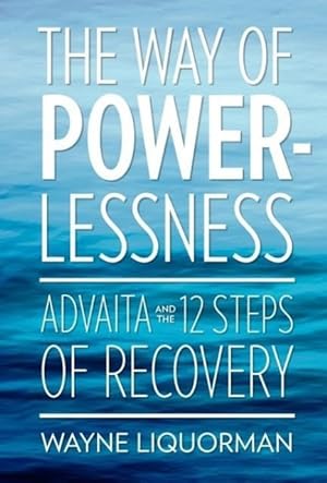 Bild des Verkufers fr The Way of Powerlessness - Advaita and the 12 Steps of Recovery zum Verkauf von moluna