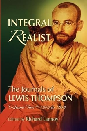 Seller image for Integral Realist, The Journals of Lewis Thompson Volume Two, 1945-1949 for sale by moluna