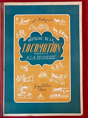 Bild des Verkufers fr Histoire de la Locomotion Terrestre - Raconte a la Jeunesse. zum Verkauf von Plurabelle Books Ltd