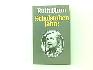 Bild des Verkufers fr Schulstubenjahre. 3. Teil der Autobiographie Ruth Blum zum Verkauf von Book Broker
