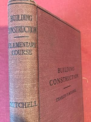 Seller image for Building Construction and Drawing. A Text Book on the Principles and Details of Modern Construction for the Use of Students and Practical Men. Part 1: Elementary Course. Eleventh Edition, with about 1000 Illustrations. for sale by Plurabelle Books Ltd