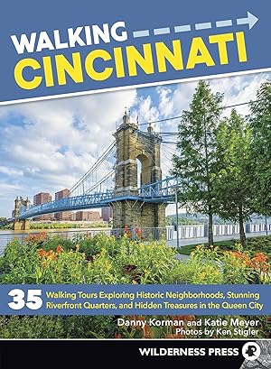 Bild des Verkufers fr Walking Cincinnati: 32 Tours Exploring Historic Neighborhoods, Stunning Riverfront Quarters, and Hidden Treasures in the Queen City zum Verkauf von moluna