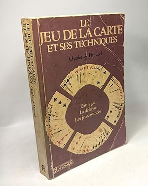 Seller image for Le jeu de la carte et ses techniques - l'attaque La dfense les jeux avancs for sale by crealivres