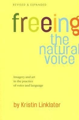 Imagen del vendedor de Freeing the Natural Voice: Imagery and Art in the Practice of Voice and Language a la venta por moluna