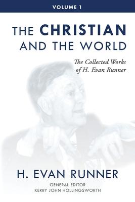 Bild des Verk�ufers f�r The Collected Works of H. Evan Runner, Vol. 1: The Christian and the World zum Verkauf von moluna